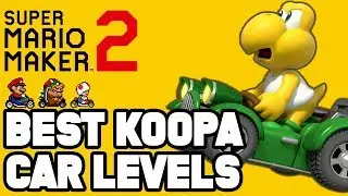 Super Mario Maker 2 ЛУЧШИЕ УРОВНИ МАШИНКИ KOOPA