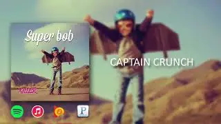 Super Bob - Captain Crunch