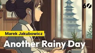 Another Rainy Day - Marek Jakubowicz / Lofi