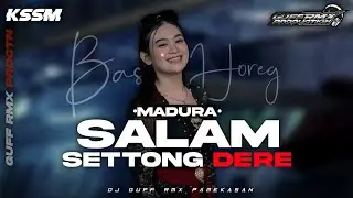 DJ MADURA - SALAM SETTONG DERE || KSSM FT GUFF RMX PRDCTN ‼️