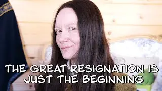 What is REALLY Driving So Many People to Quit Work? - The Great Resignation