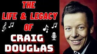 The Life & Legacy of CRAIG DOUGLAS