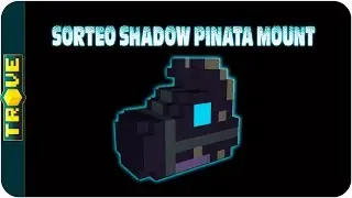 TROVE: Sorteo de un item de 100k flux (Shadow Pinata Mount) SORTEO CERRADO