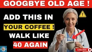 Over 60? Add THIS Powder To Your Coffee To Walk like You&rsquo;re 40 Again! |Senior Health Tips |Elderly