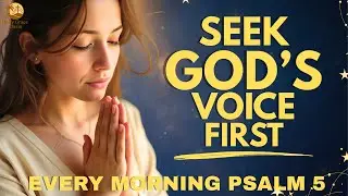 Psalm 5 | Seeking God's Voice Before the Day Begins | Morning Prayer