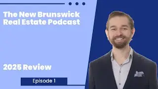 New Brunswick Real Estate 2025 Review