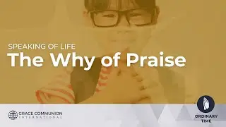 Speaking of Life 5053│The Why of Praise