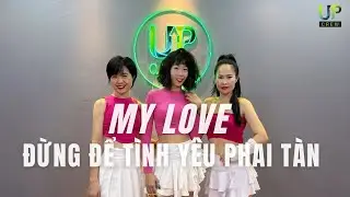 ĐỪNG ĐỂ T&Igrave;NH Y&Ecirc;U PHAI T&Agrave;N - MY LOVE | Choreo Kling | Upcrew | Dance Fitness