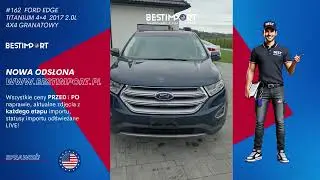 #162 FORD Edge Titanium 4&times;4 z 2017 już na PLAC POLSKA! | BESTIMPORT.pl