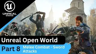 Unreal Melee Combat - Sword Attacks - UE5 Open World Tutorials #8