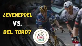 &iquest;EVENEPOEL vs. DEL TORO en el UAE TOUR?
