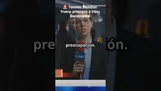 🚨 Tensi&oacute;n Mundial: Trump amenaza a Ir&aacute;n | Documental
