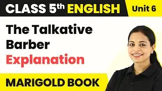 Class 5 English Unit 6 | The Talkative Barber Explanation | Class 5 English