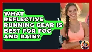 What Reflective Running Gear Is Best For Fog And Rain? - All Sorts Of Running