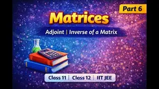Matrices || Adjoint || Inverse of a matrix || #iitjee #class 11-12
