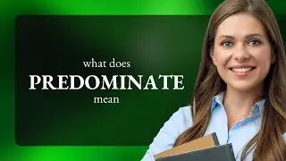 Predominate &mdash; PREDOMINATE definition