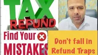 Do not fall in Income tax Refund Traps. Don&rsquo;t do these Mistakes.