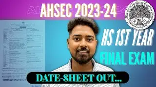 AHSEC 11 NOTICE | AHSEC EXAM 2024 FINAL EXAM DATE SHEET| AHSEC EXAM 'ৰ চূড়ান্ত পৰীক্ষাৰ তাৰিখ বহী
