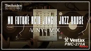 Nu Future Acid Jungle Jazz House - Vinyl DJ Set Mixtape