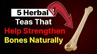 5 Herbal Teas That Help Strengthen Bones Naturally