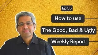 How to use The Good, Bad & Ugly Weekly Report ? | Ep 55 | WeekendInvesting Daily Bytes