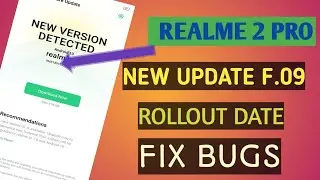 REALME 2 PRO NEW STABLE UPDATE ! REALME NEW UPDATE ROLLOUT DATE AND FIX BUGS UPDATE F.09 ROLLOUT !!