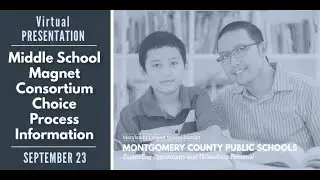 MCPS Middle School Magnet Consortium Choice Process Information