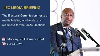 The Electoral Commission hosts a media briefing on the state of readiness of the 2024 Elections