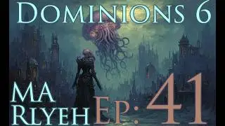 Dominions 6 - MA Rlyeh - Ep 41 - Victory / AAR!
