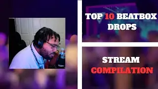 KING INERTIA | TOP 10 BEATBOX DROPS | STREAM COMPILATION #2