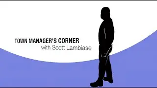Town Manager's Corner feat. Alex Bezanson, Board of  Selectmen