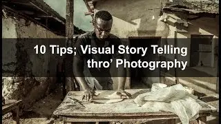 How to tell Stories through Photos as a Photographer. (Part 1)