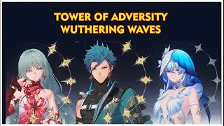 S6 JIYAN , S6 PHROLOVA, S0 SHOREKEEPER   TOWER OF ADVERSITY   WUTHERING WAVES
