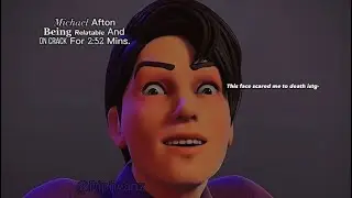 Michael Afton Being Relatable-On Crack for 2:52 Mins.