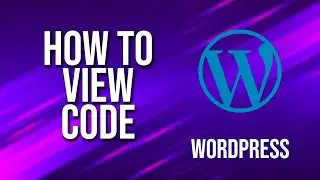 How To View Code WordPress Tutorial