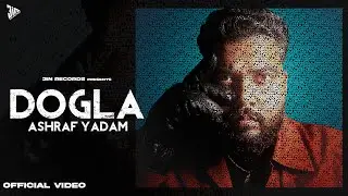 Dogla - Ashraf Yadam  | Latest Punjabi song 2023 | New Punjabi song 2023 | Latest punjabi songs 2023