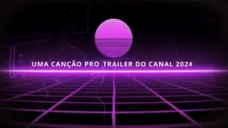 Uma can&ccedil;&atilde;o pro Trailer do Canal 2024 - NANDO RAMOS