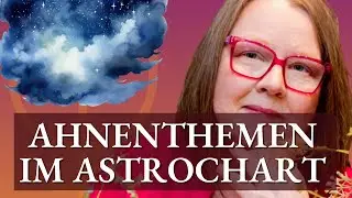 Heile deine Ahnenthemen mit Hilfe der Astrologie