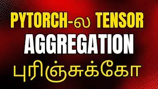 🔥Pytorch in Tamil | Pytorch Tensor Aggregation for beginners Guide #13