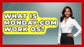 What Is Monday.com Work OS? - The Time Management Pro