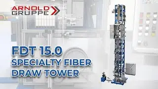 Arnold Gruppe Spezialfaser Ziehturm FDT 15.0 / Specialty fiber draw tower FDT 15.0