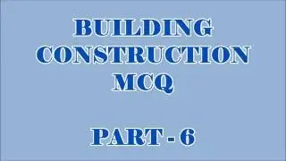 BUILDING CONSTRUCTION 20 OBJECTIVE QUESTIONS AND ANSWERS || PART - 6