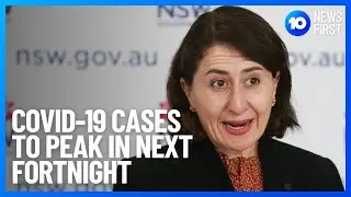 NSW COVID-19 Cases Will Peak in Upcoming Weeks | 10 News First