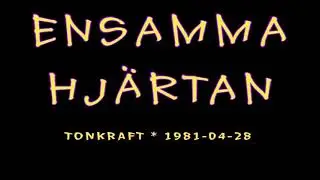 ENSAMMA HJ&Auml;RTAN - Tonkraft, Stockholm, Sweden April 1981 (Kassett)