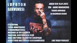 Loputon Sekvenssi 020 Osa 1. - DJ TAB / Janne Mansnerus - trance musiikki ja ulkomaan keikat