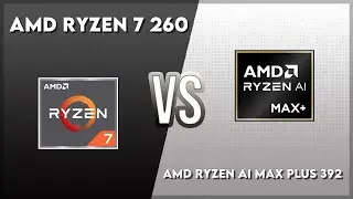 AMD Ryzen 7 260 vs AMD Ryzen AI Max Plus 392 Technical Comparison