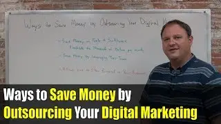 Ways to Save Money by Outsourcing Your Digital Marketing