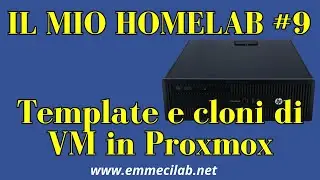 IL MIO HOMELAB #9 | Template e cloni di VM in Proxmox