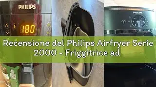Recensione del Philips Airfryer Serie 2000 - Friggitrice ad aria da 6,2 L, 13 modalità, Compatta con