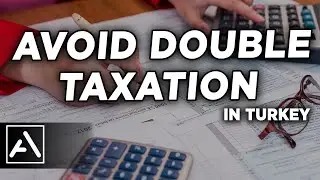 Navigating Taxation: How Turkey's Tax Agreements Can Benefit You